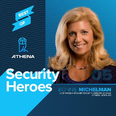Best of Episode : Everyone in Security is a Hero with Bonnie Michelman, Chief Security Officer at Mass General Brigham