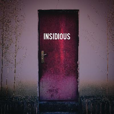 INSIDIOUS - Putting "Us" in Insidious