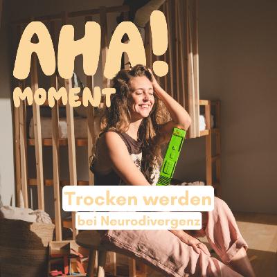 Trockenwerden mit Autismus & ADHS – Warum ist das so schwer?