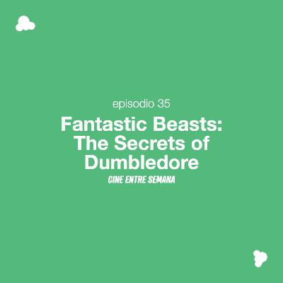 Episodio 36: Fantastic Beasts: The Secret of Dumbledore