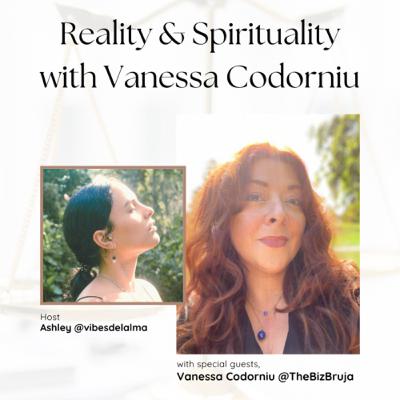 Ep 30: Reality & Spirituality with Vanessa Codorniu
