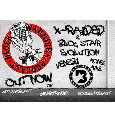 Block Warriors Podcast with X-raided and Bloc Star Evolution