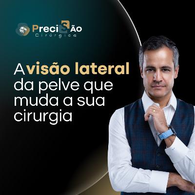 A visão lateral da pelve que muda a sua cirurgia A visão lateral da pelve que muda a sua cirurgia