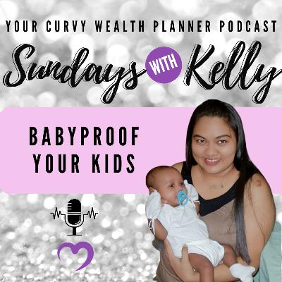 Sundays With Kelly EP17: Babyproof Your Kids Sundays With Kelly EP17: Babyproof Your Kids