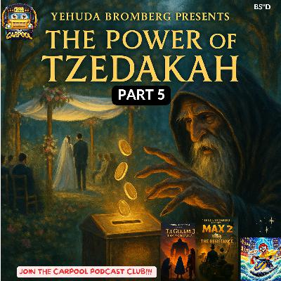 Part 5, The Power of Tzedaka