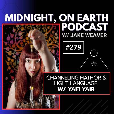 Episode 279 - Channeling Hathor & Light Language w/ Yafi Yair