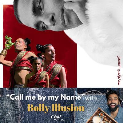 “Call me by my Name” w/ Bolly Illusion “Call me by my Name” w/ Bolly Illusion