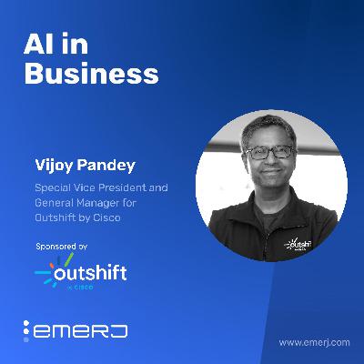 The Internet of Agents and What It Means for Enterprise Leaders - with Vijoy Pandey of Outshift by Cisco