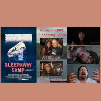 Horror in 1983: Sleepaway Camp with Art Ettinger and Vanessa Jakobsen Horror in 1983: Sleepaway Camp with Art Ettinger and Vanessa Jakobsen