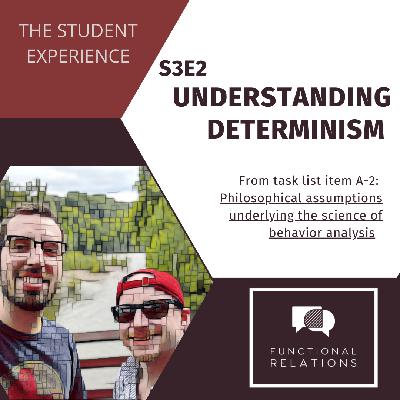 S3E2 - The Student Experience: Understanding Determinism