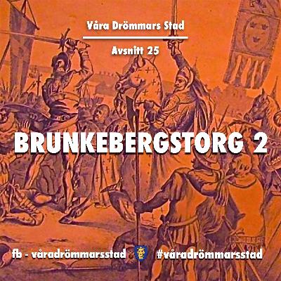 Avsnitt 25. Brunkebergstorg 2