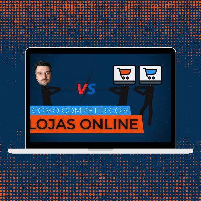 Como competir com lojas online | VC Sabia #21 Como competir com lojas online | VC Sabia #21