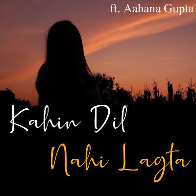 Kahin Dil Nahi Lagta Kahin Dil Nahi Lagta