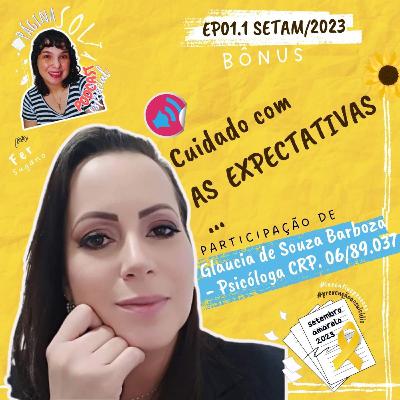 #09 - Cuidado com As Expectativas SETAM/2023 EP01.1 (Bônus) #podcastpáginasolta | Partic. Glaucia Barboza | Fer Sugano