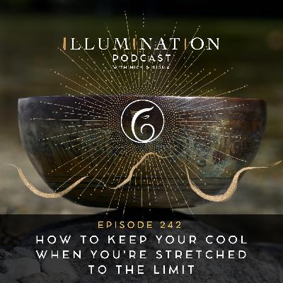 EP 242: How to Keep Your Cool When You're Stretched to the Limit EP 242: How to Keep Your Cool When You're Stretched to the Limit