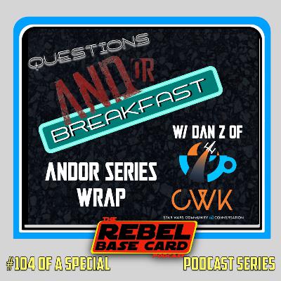 Breakfast Pack #104: Andor Series look - With Dan Z of CWK