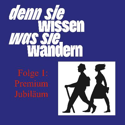 Denn sie wissen was sie wandern - Der Podcast des Deutschen Wanderinstitut Denn sie wissen was sie wandern - Der Podcast des Deutschen Wanderinstitut