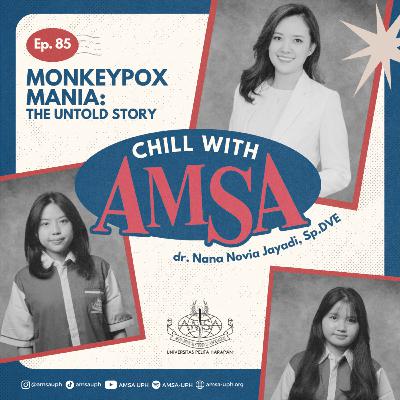 Chill with AMSA-UPH #EP.85 - Monkeypox Mania: The Untold Story