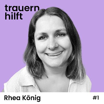 Rhea König: Das Leben wieder lebenswert gestalten #1