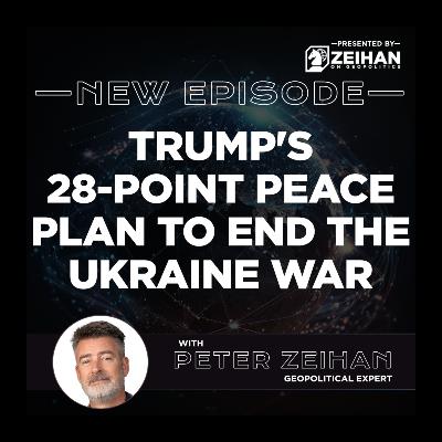 Trump's 28-Point Peace Plan to End the Ukraine War || Peter Zeihan