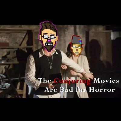 500 - The Conjuring Movies Are Bad For Horror 500 - The Conjuring Movies Are Bad For Horror