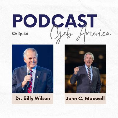John Maxwell and Dr. Billy Wilson on Turning Vision into Leadership Impact John Maxwell and Dr. Billy Wilson on Turning Vision into Leadership Impact
