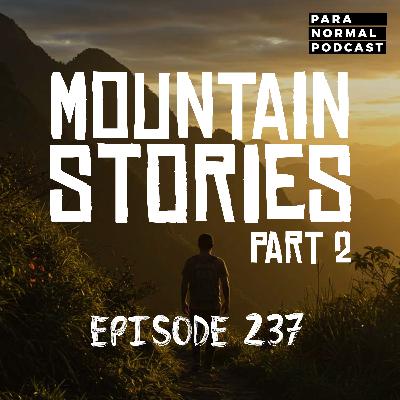 EP 237 - Mountain Horror Stories Part 2 EP 237 - Mountain Horror Stories Part 2