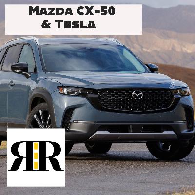 Ep 42: Mazda CX-50 and Tesla Ep 42: Mazda CX-50 and Tesla