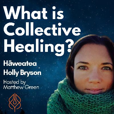 Tending Wounded Places with Furious Love, with Hāweatea Holly Bryson
