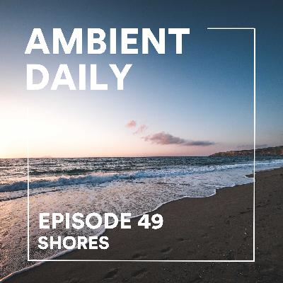 Episode 49  - Shores