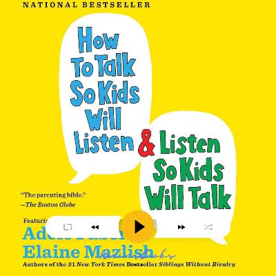 How to Talk So Kids Will Listen & Listen So Kids Will Talk