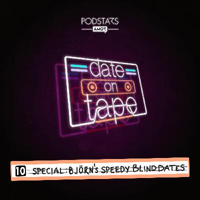 10 SPECIAL: Björn's Speedy Blind Dates