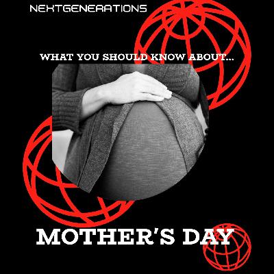 What you SHOULD know about Mother's Day
