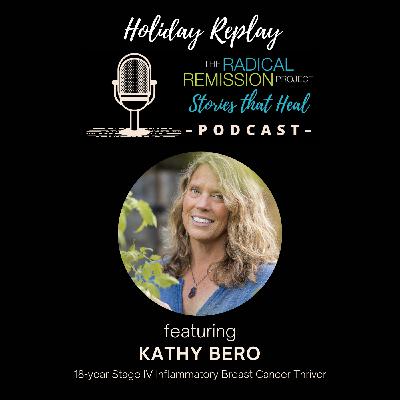 Holiday Replay: Kathy Bero, 18-year Stage IV Inflammatory Breast Cancer Thriver Holiday Replay: Kathy Bero, 18-year Stage IV Inflammatory Breast Cancer Thriver