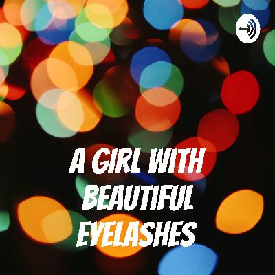 A GIrl with Beautiful Eyelashes  (Trailer)