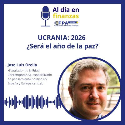 59. Ucrania: 2026 ¿Será el año de la paz? - José Luis Orella