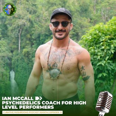 Psychedelics Coach For High Level Performers With Ian McCall Psychedelics Coach For High Level Performers With Ian McCall