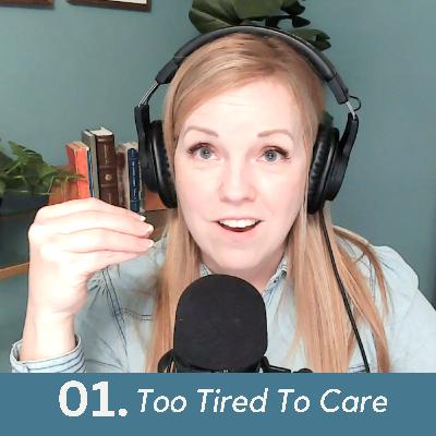 Too Tired To Care
