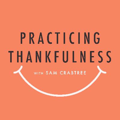 Practicing Thankfulness, Ep. 2