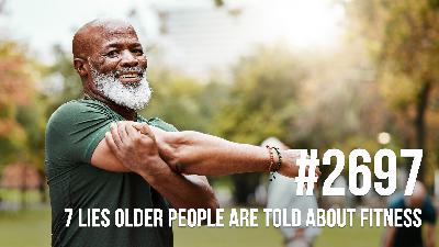 2697: 7 Lies Older People are Told About Fitness