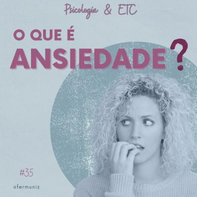#35 – O que é ansiedade?