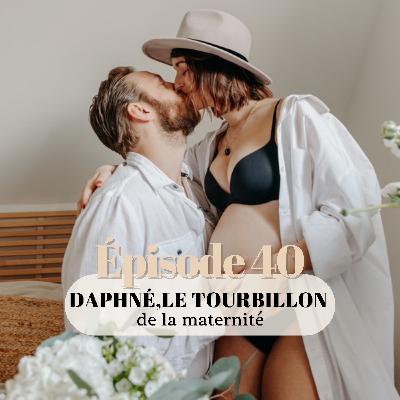 40# Daphné, le tourbillon de la maternité