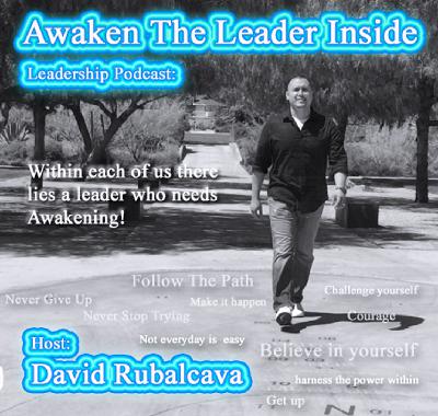 Episode 103 - One Year Later - Part 3 of 3 (Take The Leap)| David Rubalcava | Awaken The Leader Inside
