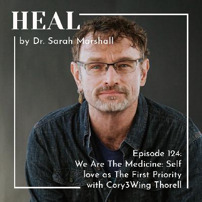 We Are The Medicine: Self Love as The First Priority with Cory3Wing Thorell We Are The Medicine: Self Love as The First Priority with Cory3Wing Thorell
