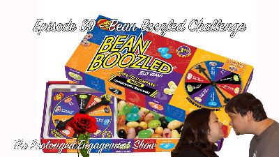 Episode 39 - Bean Boozled Challenge