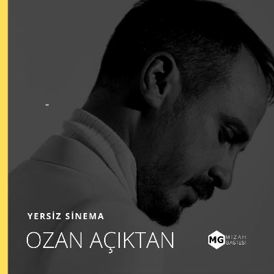 Yersiz Sinema: Ozan Açıktan / Netflix, BKM, Aile Arasında, Atiye, Reklamcılık, Yarına Tek Bilet