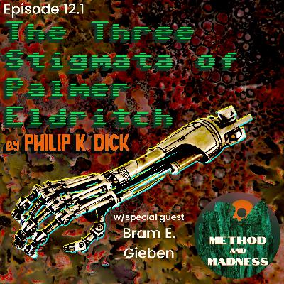 Ep. 12.1 - THE THREE STIGMATA OF PALMER ELDRITCH w/Bram E. Gieben