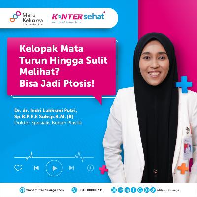 Konter Sehat: Mengenal Ptosis, Kondisi Kelopak Mata Turun yang Mengganggu Penglihatan (Eps : 184) Konter Sehat: Mengenal Ptosis, Kondisi Kelopak Mata Turun yang Mengganggu Penglihatan (Eps : 184)