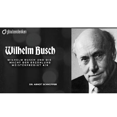 Wilhelm Busch und die Macht der Erzählung - Meisterpredigt 4