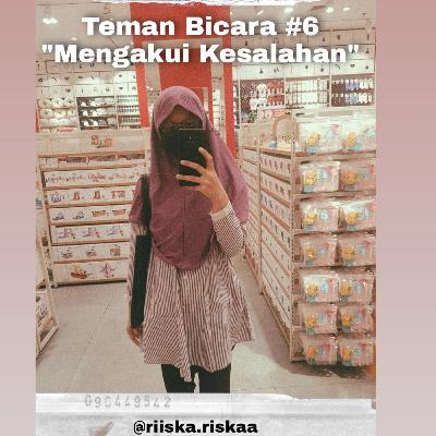Teman Bicara #6 : Mengakui Kesalahan